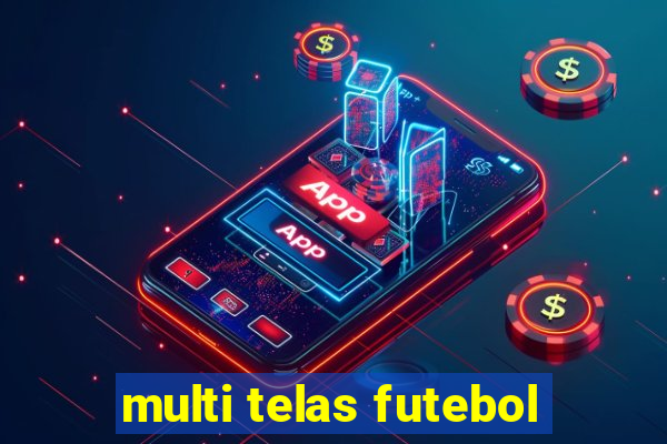 multi telas futebol